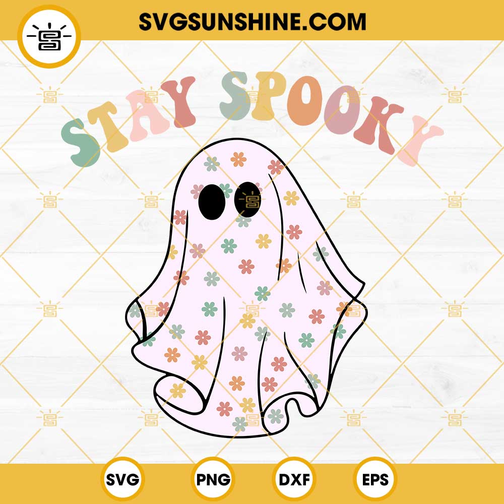 Stay Spooky Ghost Svg Halloween Ghost Svg File Spooky Season Svg