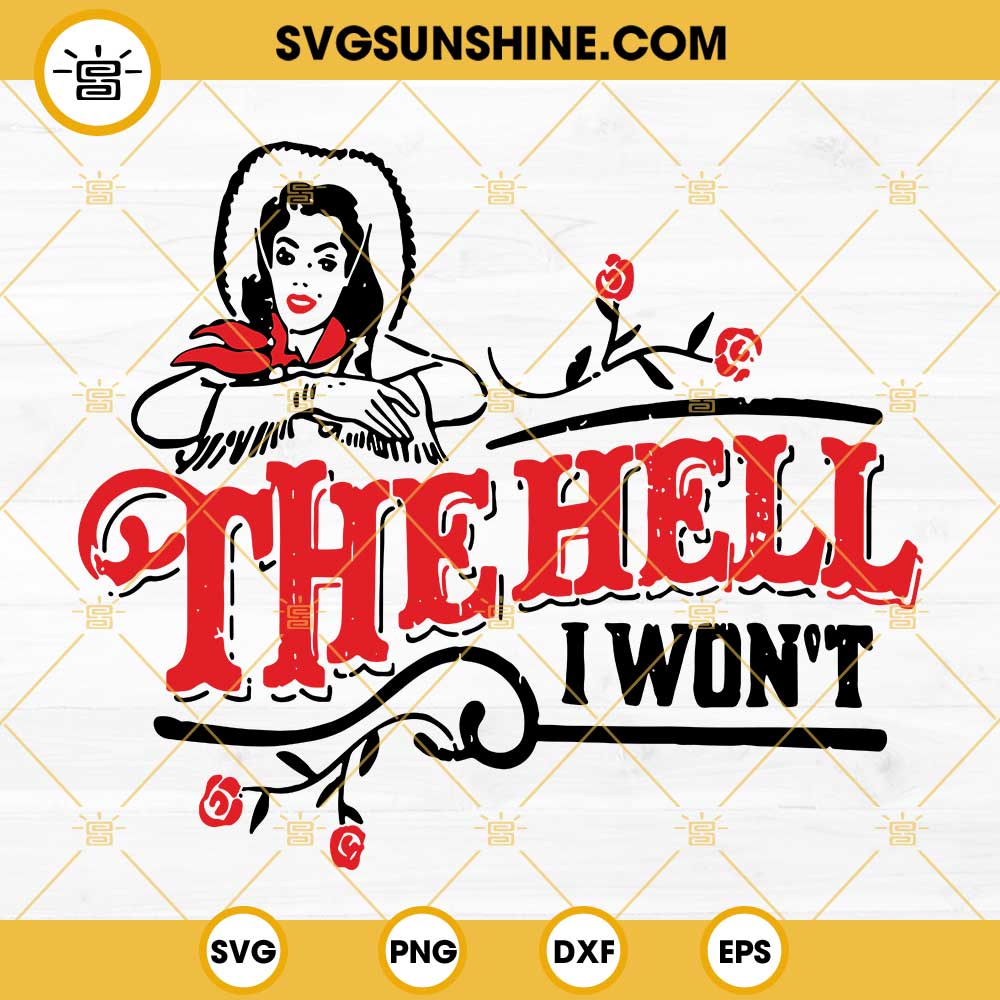 The Hell I Won't SVG, Country Style Girl Saddle Up SVG, Trendy Western SVG Design, Cowgirl SVG