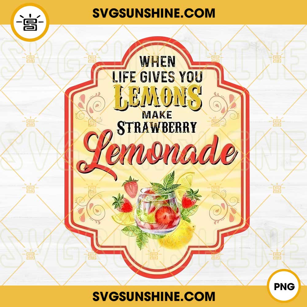 When Life Gives You Lemons Make Strawberry Lemonade PNG, Lemon Label PNG Digital Download