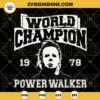 World Champion Power Walker Michael Myers SVG PNG DXF EPS Cut Files For Cricut Silhouette