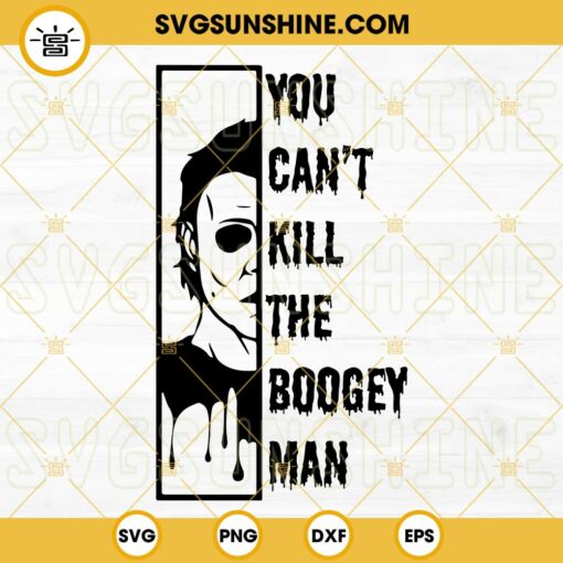 You Can't Kill The Boogey Man Michael Myers SVG, Halloween Horror Movie SVG, Michael Myers SVG