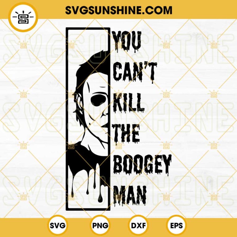 You Can't Kill The Boogey Man Michael Myers SVG, Halloween Horror Movie