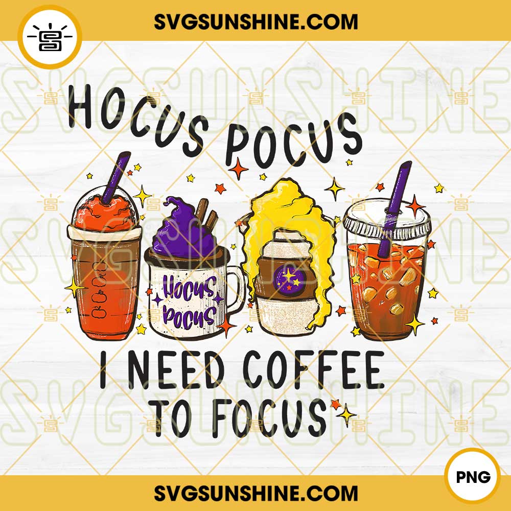 Hocus Pocus I Need Coffee To Focus PNG, Hocus Pocus Coffee Latte PNG