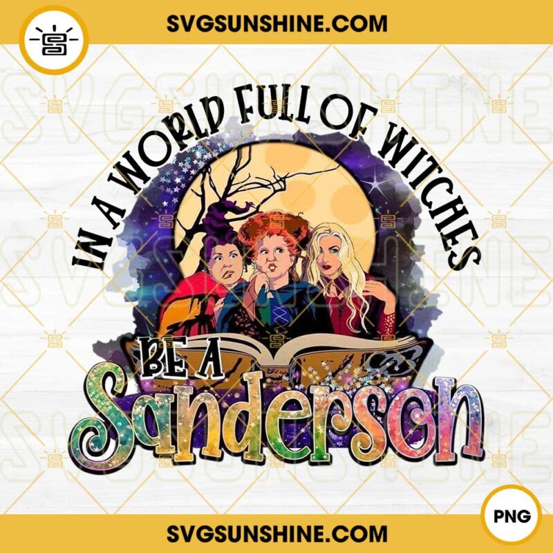 Hocus Pocus PNG, In A World Full Of Witches Be A Sanderson PNG, Hocus Pocus PNG File Silhouette Design