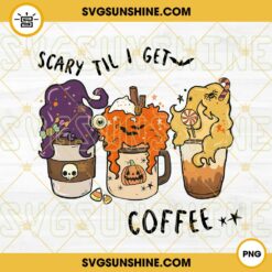 Hocus Pocus Scary Til I Get Coffee PNG, Fall Coffee PNG, Horror Halloween Drink Coffee Tea Latte PNG