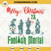 Merry Christmas Foolish Mortals SVG PNG DXF EPS Cut Files For Cricut Silhouette