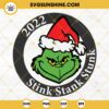 2022 Stink Stank Stunk SVG, Grinch SVG, Christmas 2022 SVG PNG DXF EPS Cricut