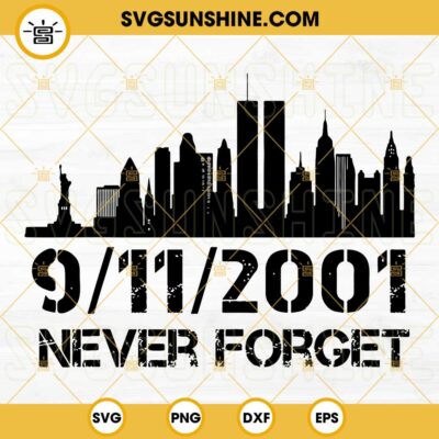 9 11 2001 Never Forget SVG, Memorial September 11th SVG, Patriot Day ...