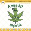 A Wee Bit Highrish Embroidery Design File, Cannabis Leaves St Patricks Day Embroidery Designs