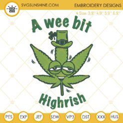 A Wee Bit Highrish Embroidery Design File, Cannabis Leaves St Patricks Day Embroidery Designs