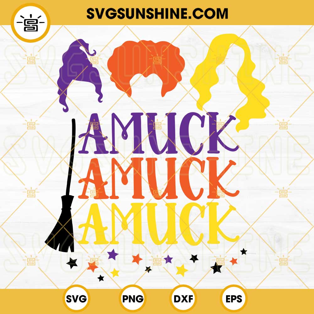 Amuck Amuck Amuck Hocus Pocus SVG, Witch Halloween SVG, Sanderson Sisters SVG