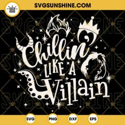 Chillin Like A Villain SVG, Disney Villains SVG, Villains SVG DXF PNG EPS