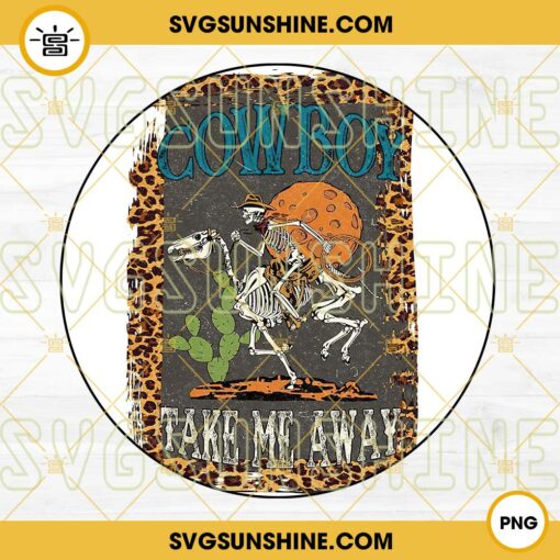 Cowboy Take Me Away Leopard PNG, Cowboy PNG, Western PNG, Country, Desert, Rodeo Digital PNG File