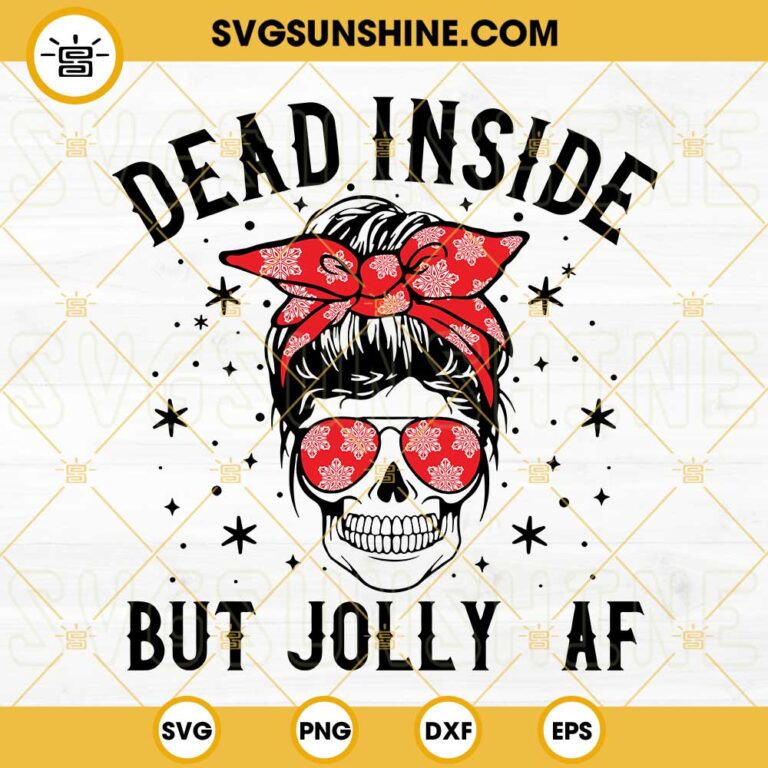 Dead Inside But Jolly AF SVG, Messy Bun Skull Christmas SVG, Funny