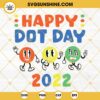 Happy Dot Day SVG, Dot Day 2022 SVG PNG DXF EPS Cricut Silhouette