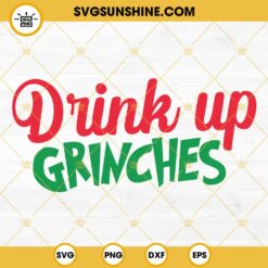 Merry Grinchmas SVG, Drink Up Grinches SVG, Grinch Hand Wine Glass SVG, Grinches Christmas SVG Instant Digital Download