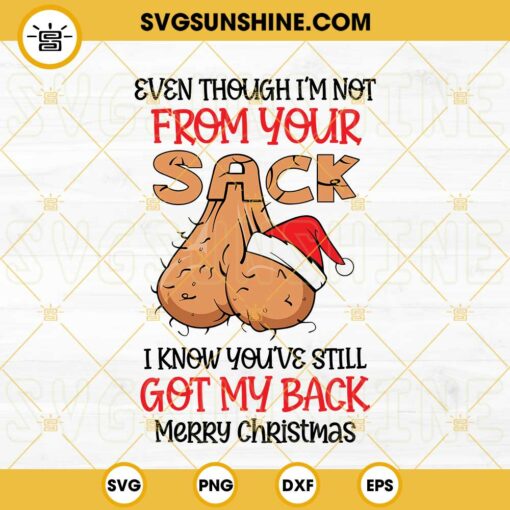 Even Though I’m Not From Your Sack I Know You’re Still Got My Back Merry Christmas SVG PNG DXF EPS