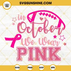 Football In October We Wear Pink SVG, Football Breast Cancer Awareness SVG, Pink Ribbon SVG