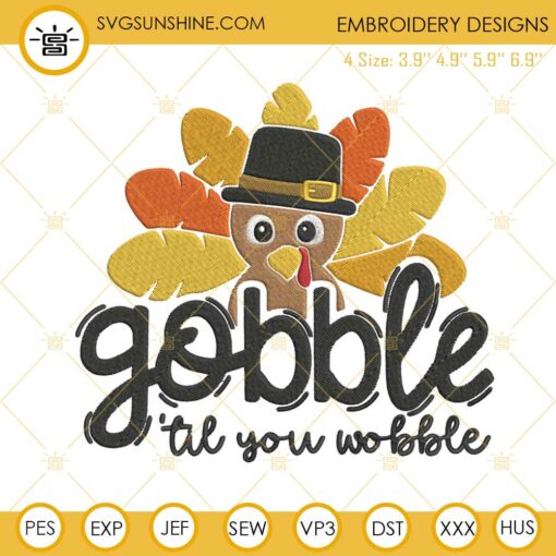 Gobble Til You Wobble Embroidery Design File, Thanksgiving Turkey Embroidery Designs