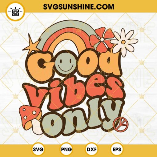 Good Vibes Only SVG PNG DXF EPS Cut Files For Cricut Silhouette