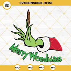 Merry Weedmas SVG, Grinch Hand Holding Blunt SVG, Christmas Weed SVG