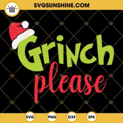 Grinch Please SVG, Grinch SVG, Merry Christmas SVG