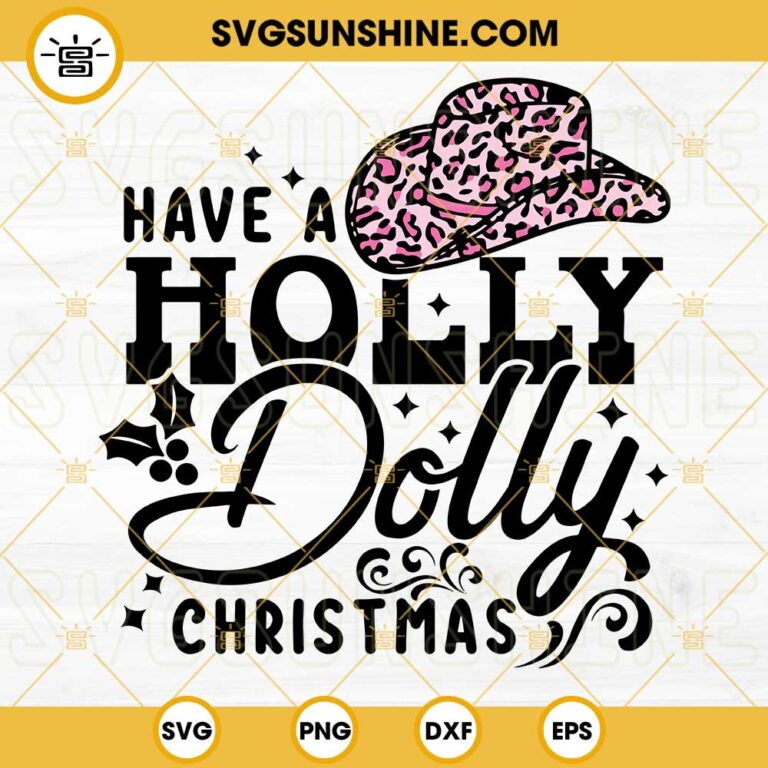 Have A Holly Dolly Christmas SVG, Christmas Cowboy Hat SVG, Dolly