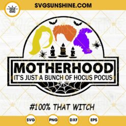 Hocus Pocus Motherhood SVG, It’s Just A Bunch Of Hocus Pocus 100% That Witch SVG PNG DXF EPS