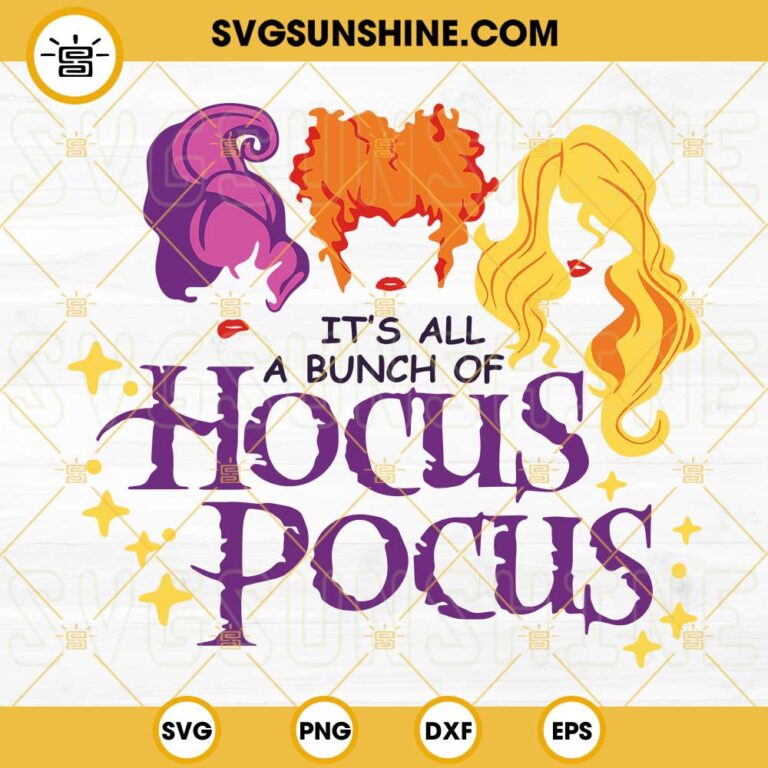 Hocus Pocus SVG, It's Just A Bunch Of Hocus Pocus SVG, Sanderson SVG ...