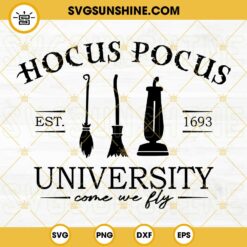 Hocus Pocus University Come We Fly SVG, Hocus Pocus SVG, Sanderson Sisters SVG, Halloween SVG
