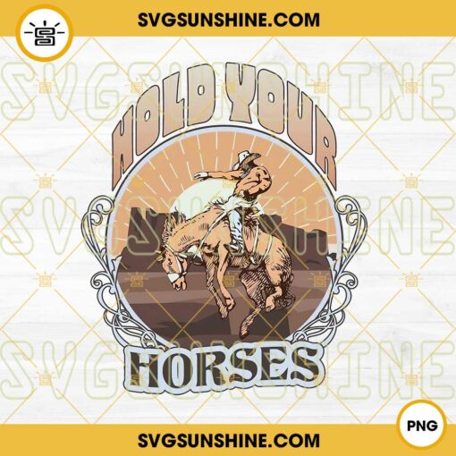 Hold Your Horses PNG, Cowboy PNG, Rodeo, Western PNG Digital Download