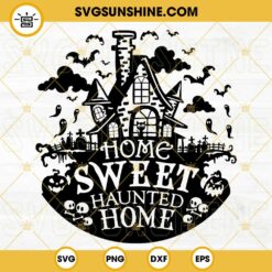 Home Sweet Haunted Home Halloween SVG PNG DXF EPS Cut Files For Cricut Silhouette