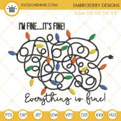 I'm Fine It's Fine Everything Is Fine Embroidery Designs, Funny Christmas Lights Embroidery Pattern