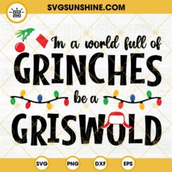 In A World Full Of Grinches Be A Griswold SVG, Grinch SVG, Griswold SVG, Christmas SVG File