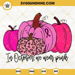 In October We Wear Pink SVG, Pink Leopard Pumpkin SVG, Breast Cancer Awareness SVG, Pumpkin Pink Ribbon SVG
