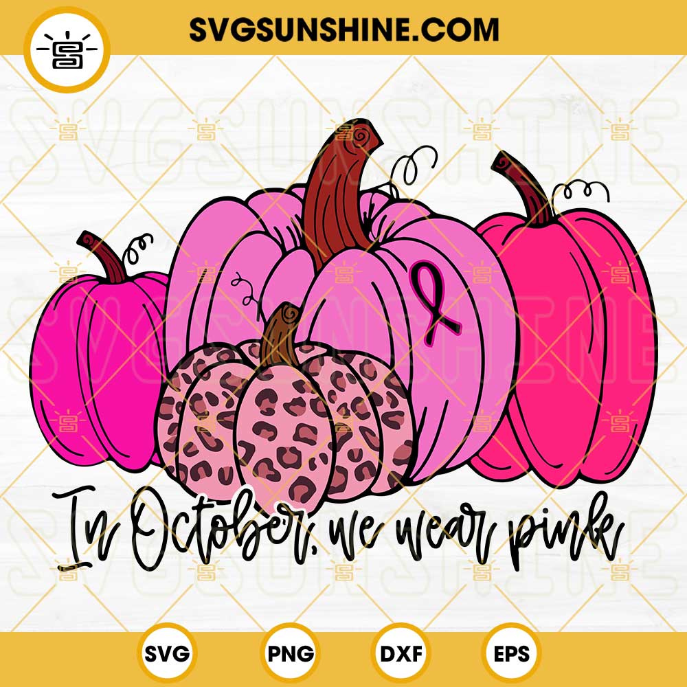 In October We Wear Pink SVG, Pink Leopard Pumpkin SVG, Breast Cancer