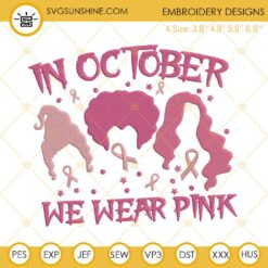 Hocus Pocus In October We Wear Pink Embroidery Design File