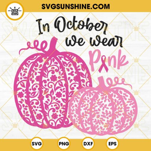 In October We Wear Pink Pumpkin SVG, Breast Cancer Awareness SVG, Pink Ribbon SVG, Fall SVG