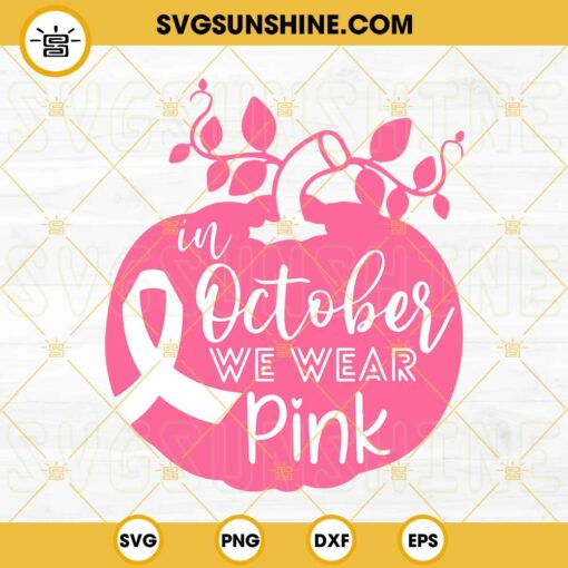 In October We Wear Pink SVG, Breast Cancer Awareness SVG PNG DXF EPS Cut Files