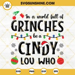 In A world Full Of Grinches Be A Cindy Lou Who SVG, Christmas SVG, Funny Christmas Holiday Shirt SVG