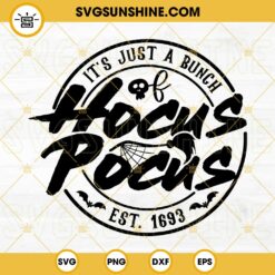 It’s Just A Bunch Of Hocus Pocus SVG, Halloween SVG DXF EPS PNG Cricut Silhouette