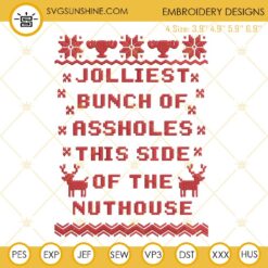 Jolliest Bunch Of Assholes This Side Of The Nuthouse Embroidery Design File