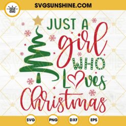 Just A Girl Who Loves Christmas SVG DXF EPS PNG Cricut Silhouette Vector Clipart
