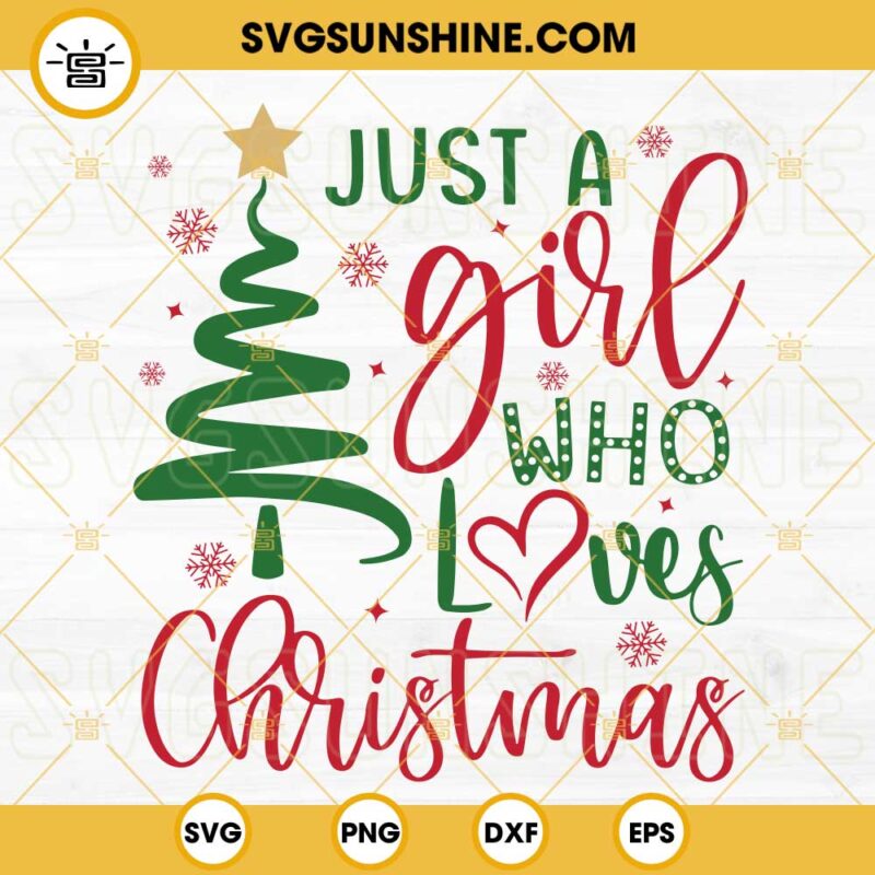 Just A Girl Who Loves Christmas SVG DXF EPS PNG Cricut Silhouette