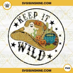 Keep It Wild PNG, Western PNG, Cowboy PNG, Cowgirl PNG, Desert Vibes PNG Digital Download