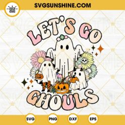 Let's Go Ghouls SVG, Ghost Floral Halloween SVG, Ghost Pumpkin Halloween SVG PNG DXF EPS