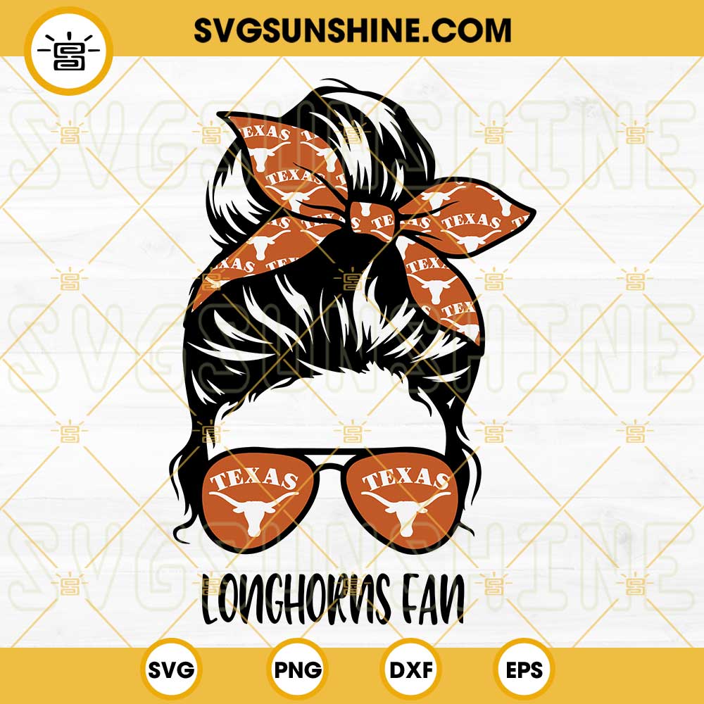 Texas Longhorns Fan Girl SVG, Messy Bun Texas Longhorns SVG, Texas Fan SVG, Football University Of Texas SVG
