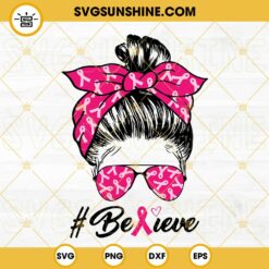 Messy Bun Believe Breast Cancer Awareness SVG PNG DXF EPS Cut Files For Cricut Silhouette