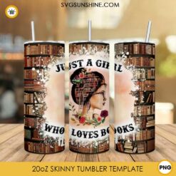 Just A Girl Who Loves Books 20oz Skinny Tumbler PNG, Books Lover Tumbler PNG File Digital Download