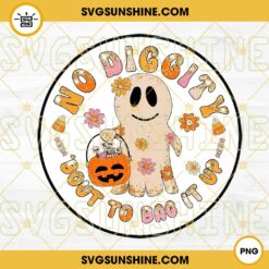 No Diggity Bout To Bag It Up PNG, Boo Ghost Halloween PNG Digital Download